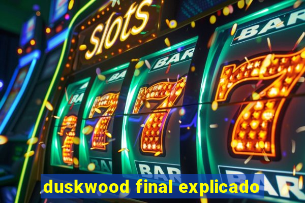 duskwood final explicado